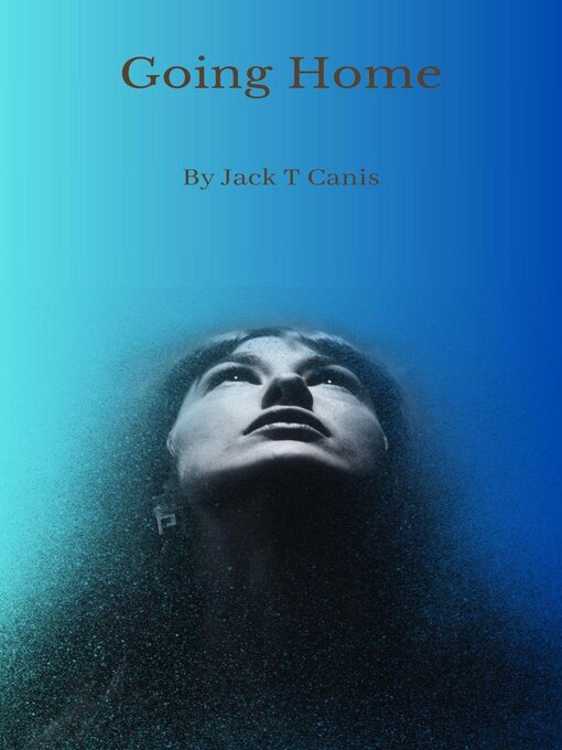 Title details for Going Home by Jack T Canis - Available